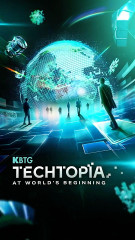 KBTG Techtopia: At World’s Beginning